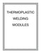 Thermoplastic Welding Modules by Hobar Publications
