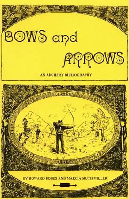 Bows and Arrows: An Archery Bibliography by Howard Bobbs