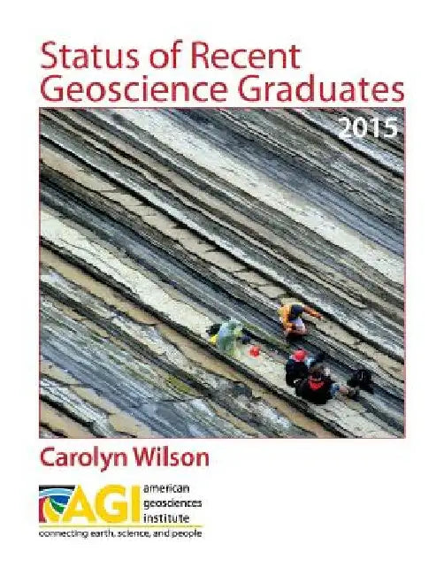 Status of Recent Geoscience Graduates 2015 by Carolyn Wilson