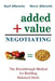 Added Value Negotiating: The Breakthrough Method for Building Better Deals by Steve Albrecht