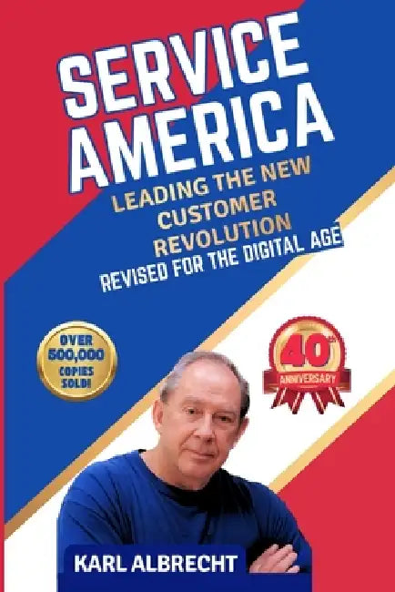 Service America: Leading the New Customer Revolution by Karl Albrecht