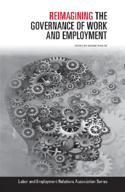 Reimagining the Governance of Work and Employment by Dionne Pohler