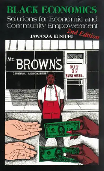 Black Economics: Solutions for Economic and Community Empowerment by Jawanza Kunjufu