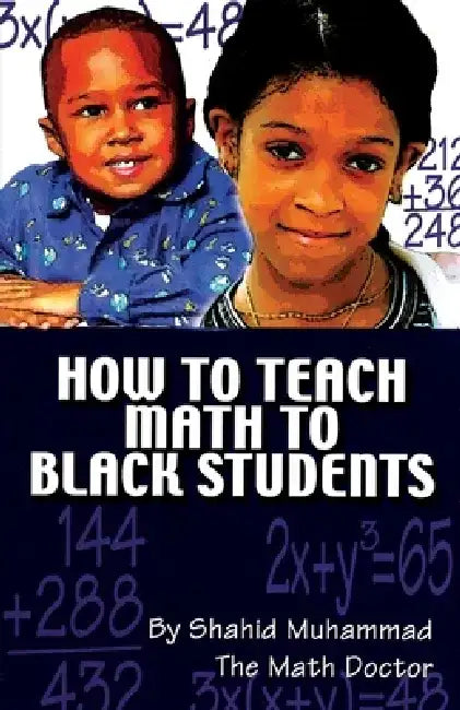 How to Teach Math to Black Students by Shahid Muhammad