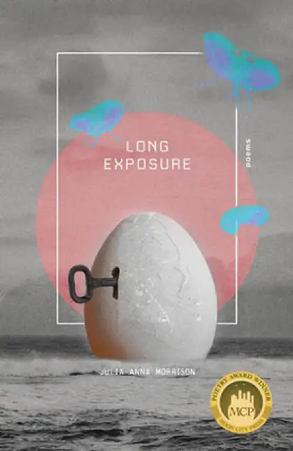 Long Exposure: Poems by Julia Anna Morrison