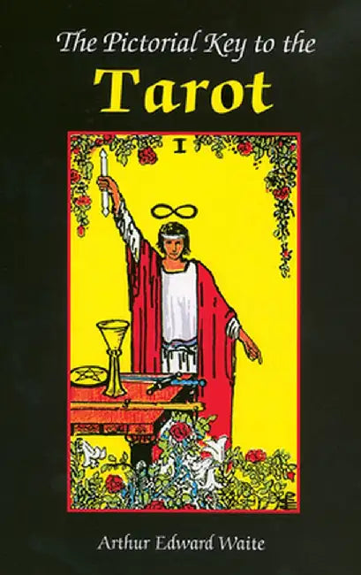 The Pictorial Key to the Tarot by Arthur Edward Waite