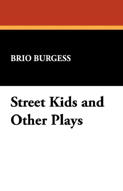 Street Kids and Other Plays by Brio Burgess