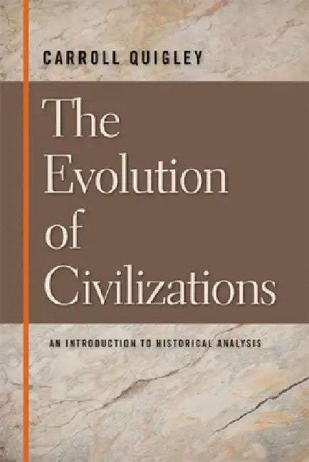 The Evolution of Civilizations: An Introduction to Historical Analysis by Carroll Quigley