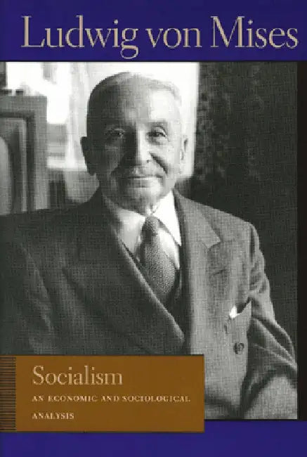 Socialism: An Economic and Sociological Analysis by Ludwig Von Mises