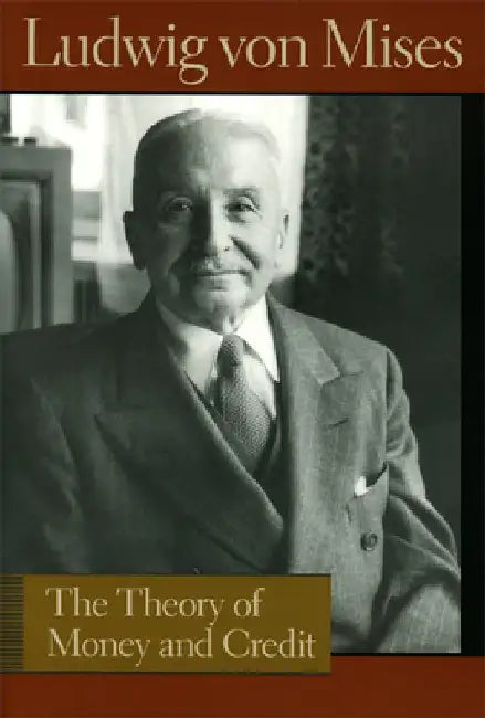 The Theory of Money and Credit by Ludwig Von Mises