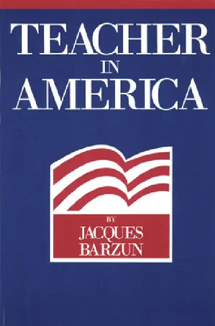 Teacher in America by Jacques Barzun