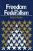 Freedom & Federalism by Felix Morley
