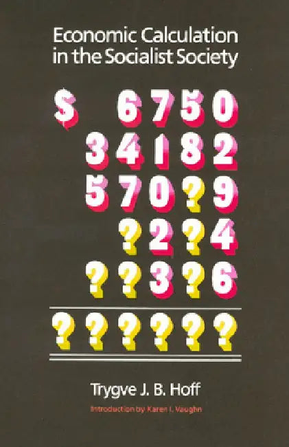 Economic Calculation in the Socialist Society by Trygve J. B. Hoff