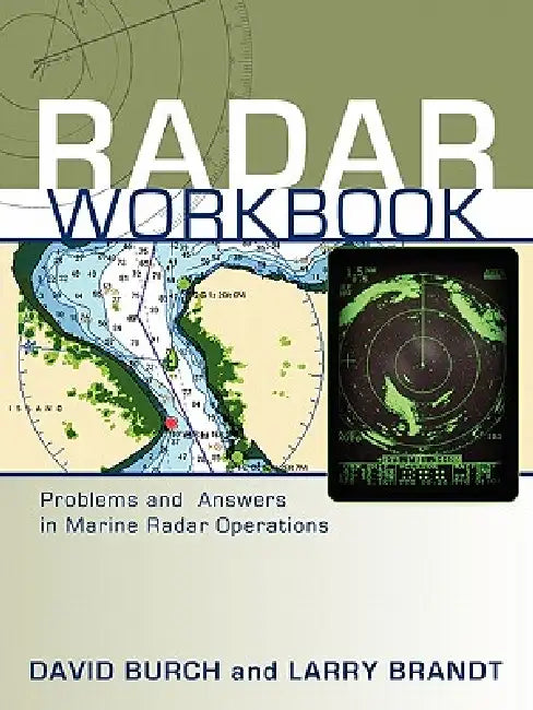 Radar Workbook: Problems and Answers in Marine Radar Operations by David Burch, Larry Brandt, Tobias Burch