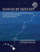Hawaii by Sextant: An In-Depth Exercise in Celestial Navigation Using Real Sextant Sights and Logbook Entries by David Burch