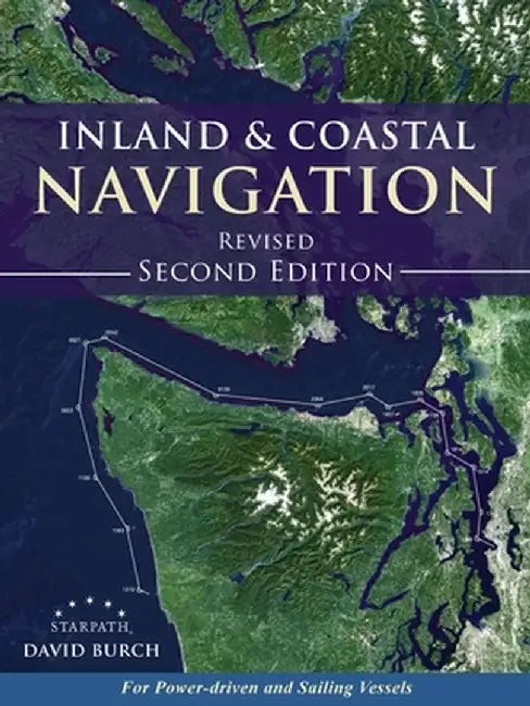 Inland and Coastal Navigation: For Power-Driven and Sailing Vessels, 2nd Edition by David Burch