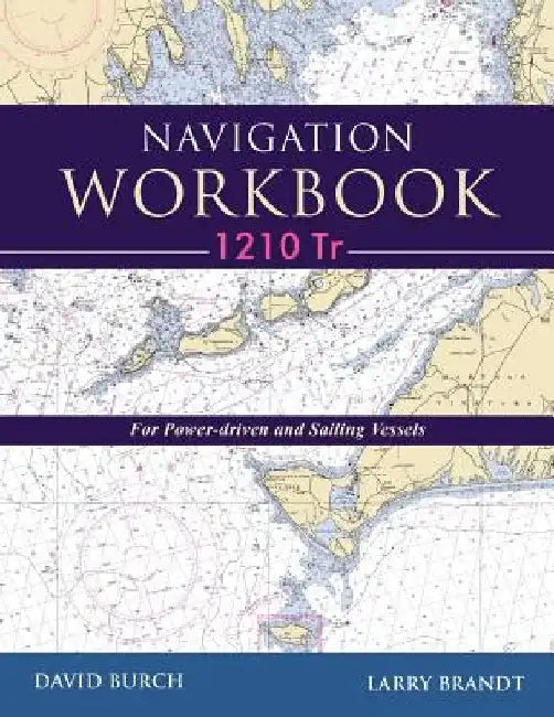 Navigation Workbook 1210 Tr: For Power-Driven and Sailing Vessels by Burch, David