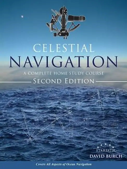 Celestial Navigation: A Complete Home Study Course, Second Edition by David Burch