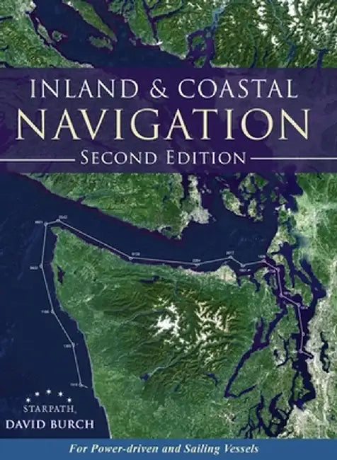 Inland and Coastal Navigation: For Power-driven and Sailing Vessels, 2nd Edition by David Burch
