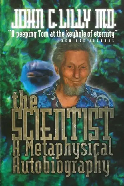 The Scientist: A Metaphysical Autobiography by Lilly