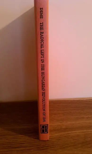 The Radical Left in the Hungarian Revolu by L Deme