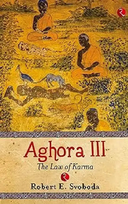 Aghora-Iii: The Law Of Karma by Robert Svoboda
