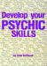 Develop Your Psychic Skills by Enid Hoffman