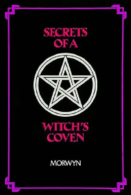 Secrets of a Witch's Coven by Morwyn