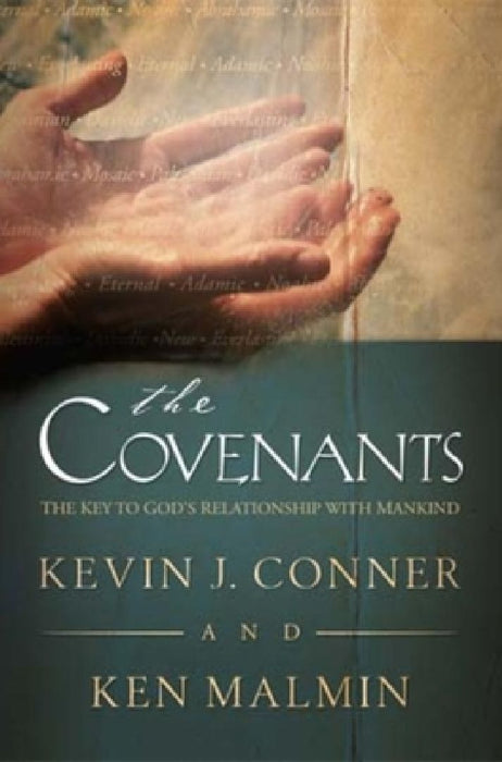 Covenants: The Key to God's Relationship with Mankind by Kevin J. Conner