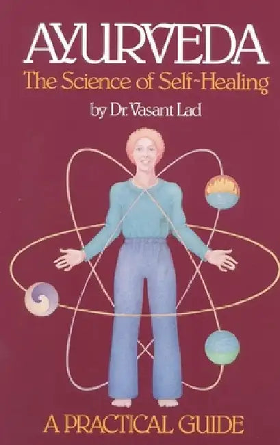 Ayurveda: The Science of Self-Healing by Vasant Lad
