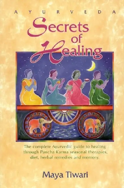 Ayurveda Secrets of Healing by Maya Tiwari