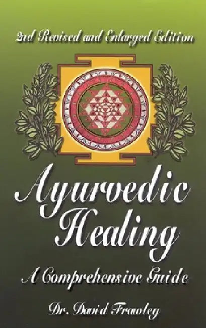Ayurvedic Healing: A Comprehensive Guide by David Frawley