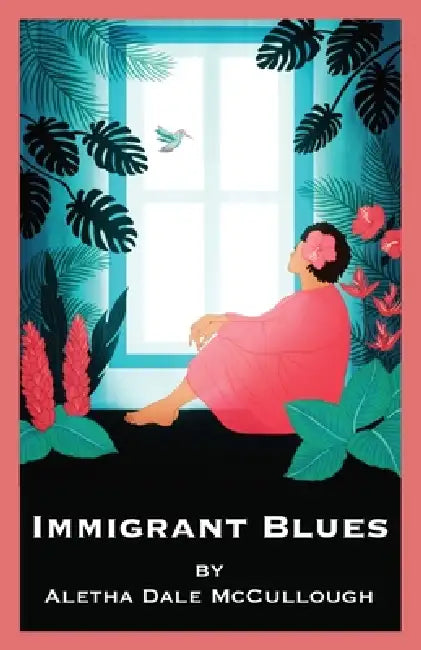 Immigrant Blues by Aletha Dale McCullough, Zoe Spock