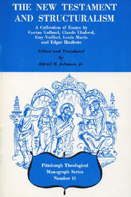 The New Testament and Structuralism by Alfred M., Jr. Johnson