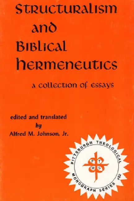 Structuralism and Biblical Hermeneutics by Alfred M., Jr. Johnson