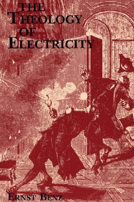 The Theology of Electricity by Ernst Benz