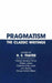 Pragmatism: The Classic Writings by H. S. (EDT) Thayer