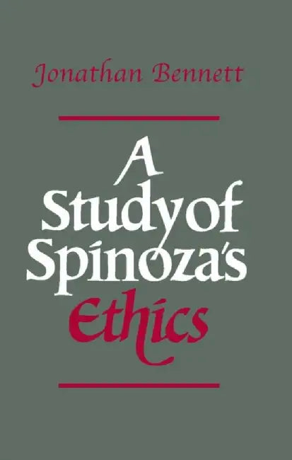 A Study of Spinoza's Ethics by Jonathan Bennett