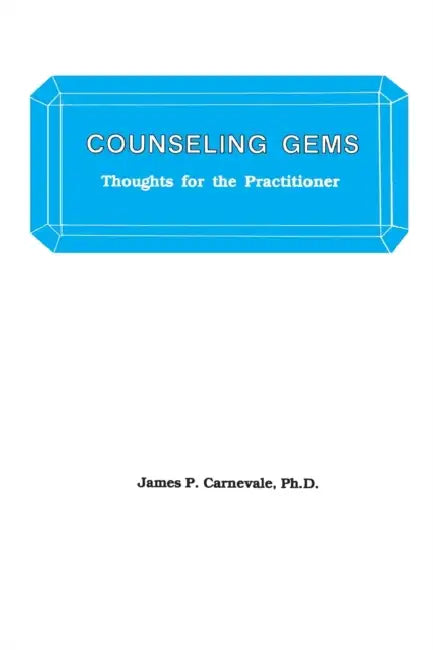 Counseling Gems: Thoughts For The Practitioner by James P. Carnevale