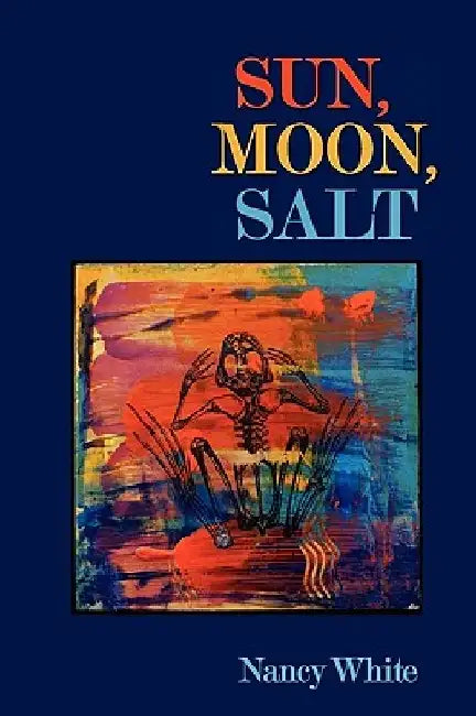 Sun, Moon, Salt by Nancy White