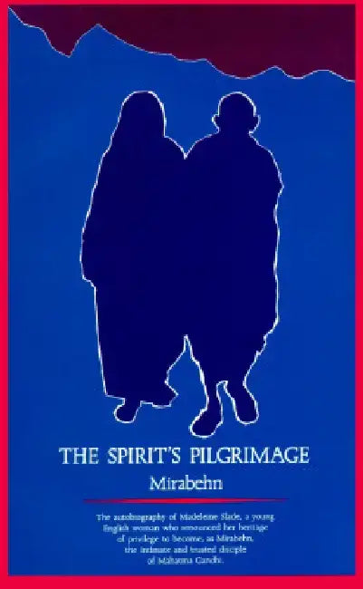 The Spirit's Pilgrimage by Mirabehn