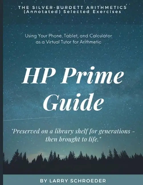 HP Prime Guide THE SILVER-BURDETT ARITHMETICS (Annotated) Selected Exercises by Larry Schroeder