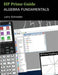 HP Prime Guide Algebra Fundamentals: HP Prime Revealed and Extended by Larry S. Schroeder