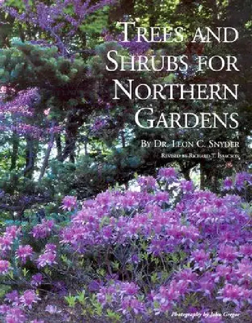 Trees and Shrubs for Northern Gardens by Leon C. Snyder