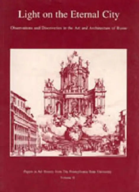 Light on the Eternal City: Observations and Discoveries in the Art and Architecture of Rome by Hellmut Hager, Susan S. Munshower