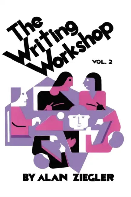 The Writing Workshop: How to Teach Creative Writing Volume 2 by Alan Ziegler