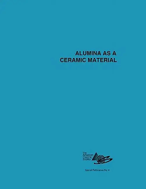 Alumina as a Ceramic Material by Walter H. Gitzen