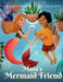 Maia's Mermaid Friend by Lois Wickstrom