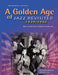 A Golden Age of Jazz Revisited 1939-1942: Three Pivotal Years of Musical Excitement When Jazz Was World's Popular Music by Hazen Schumacher, John Stevens