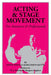 Acting and Stage Movement: A Complete Handbook for Amateurs and Professionals by Edwin C. White
